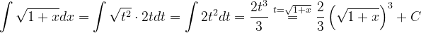 \dpi{120} \int \sqrt{1+x}dx=\int \sqrt{t^{2}}\cdot 2tdt=\int 2t^{2}dt=\frac{2t^{3}}{3}\overset{t=\sqrt{1+x}}{=}\frac{2}{3}\left ( \sqrt{1+x} \right )^{3}+C
